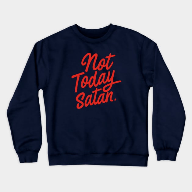 Not Today, Satan Crewneck Sweatshirt by erock